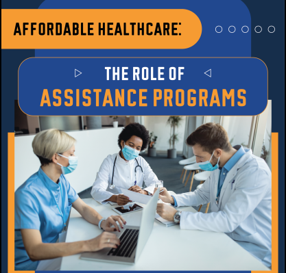 Affordable Healthcare: The Role Of Assistance Programs